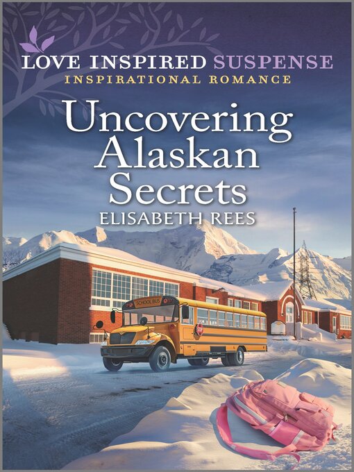 Title details for Uncovering Alaskan Secrets by Elisabeth Rees - Wait list